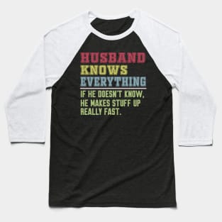 Husband knows everything vintage Baseball T-Shirt